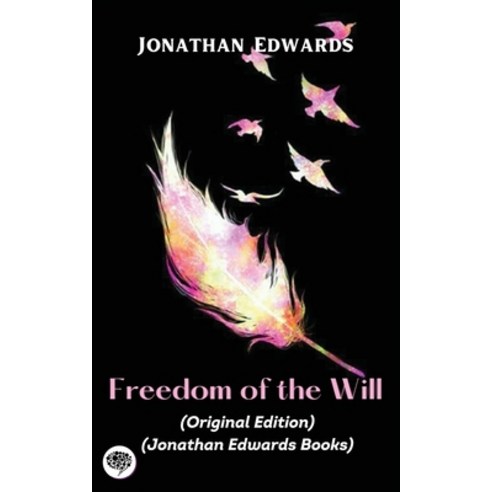 (영문도서) Jonathan Edwards: Freedom of the Will (Original Edition) (Jonathan Edwards Books) Paperback, Tgc Press, English, 9789360072094