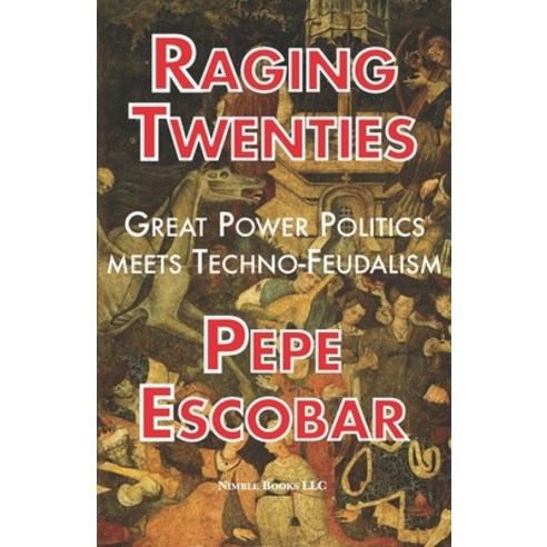 Raging Twenties: Great Power Politics Meets Techno-Feudalism in the Era of COVID-19 Paperback, Nimble Books, English, 9781608882205