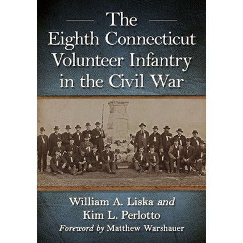 (영문도서) The Eighth Connecticut Volunteer Infantry in the Civil War Paperback, McFarland & Company, English, 9781476690414