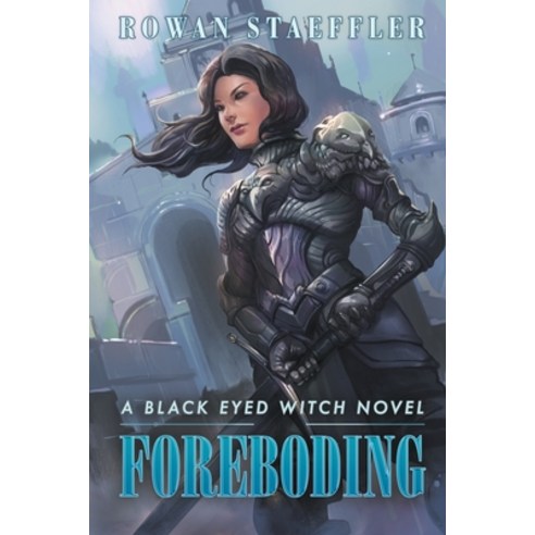 Foreboding A Black Eyed Witch Novel Paperback, Rowan Staeffler