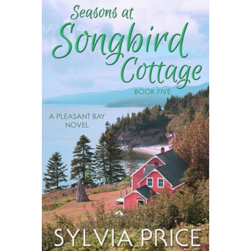Seasons at Songbird Cottage (Pleasant Bay Book 5) Paperback, Independently Published, English, 9798553941994