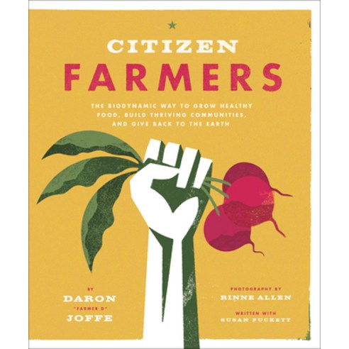 (영문도서) Citizen Farmers: The Biodynamic Way to Grow Healthy Food Build Thriving Communities and Giv... Paperback, Harry N. Abrams, English, 9781617691010