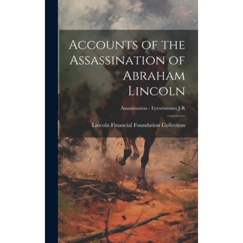 (영문도서) Accounts of the Assassination of Abraham Lincoln; Assassination - Eyewitnesses J-R Hardcover, Legare Street Press, English, 9781019699850