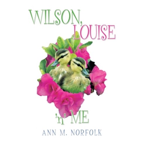 Wilson Louise ''N'' Me Paperback, Xlibris Us