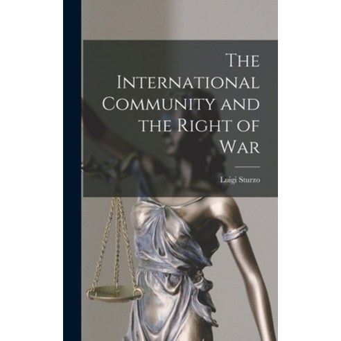 (영문도서) The International Community and the Right of War Hardcover, Hassell Street Press, English, 9781013337437