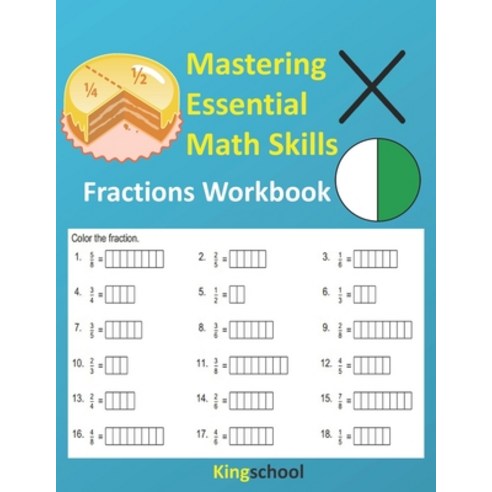 Mastering Essential Math Skills: Fractions Workbooks - KingSchool Paperback, Independently Published, English, 9798573496740