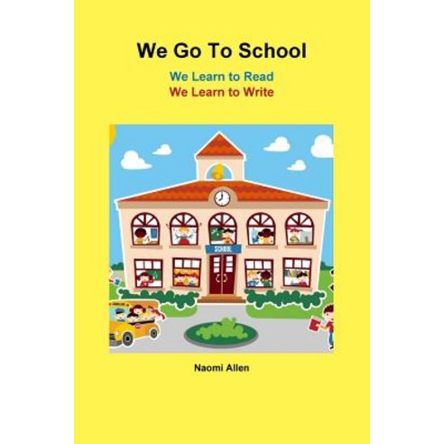 We Go To School - We Learn to Read - We Learn to Write Paperback, Lulu.com, English, 9781387074389