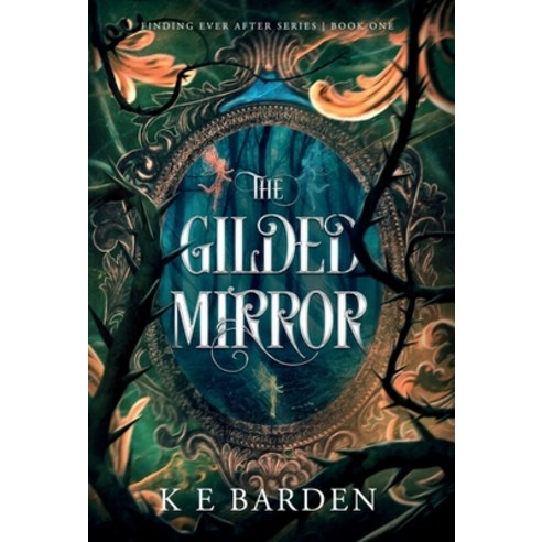 (영문도서) The Gilded Mirror: A retelling fairy tale romance Hardcover, K E Barden Author, English, 9781763530829