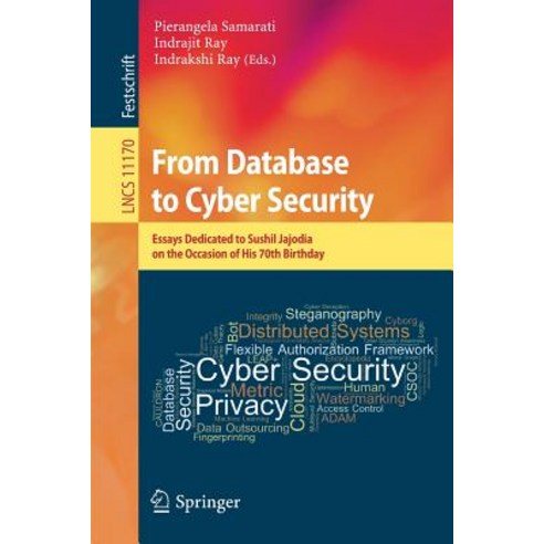 (영문도서) From Database to Cyber Security: Essays Dedicated to Sushil Jajodia on the Occasion of His 70... Paperback, English, 9783030048334, Springer