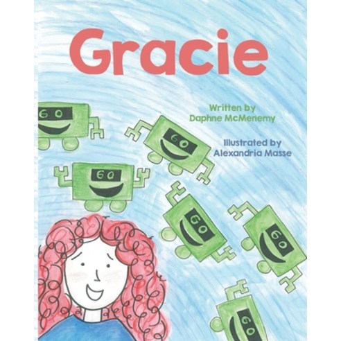 Gracie: An Innovator Doesn''t Complain About The Problem. She Solves It! Paperback, Independently Published, English, 9781674844046