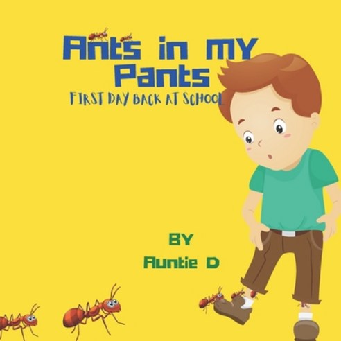 (영문도서) Ants In My Pants: First Day Back At School Paperback, Independently Published, English, 9798512618660
