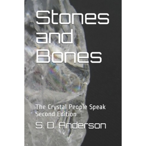 Stones and Bones: The Crystal People Speak Paperback, Independently Published