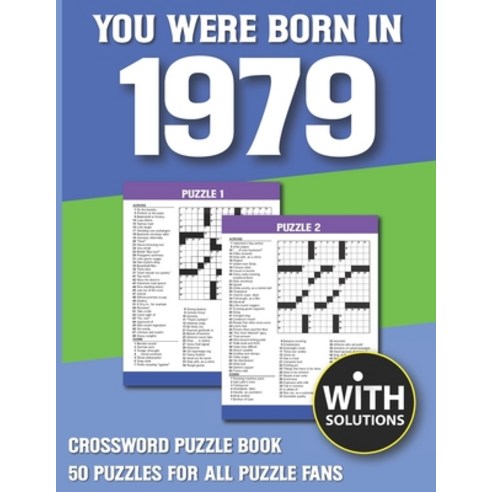 You Were Born In 1979: Crossword Puzzle Book: Crossword Puzzle Book For Adults & Seniors With Solution Paperback, Independently Published, English, 9798741632062