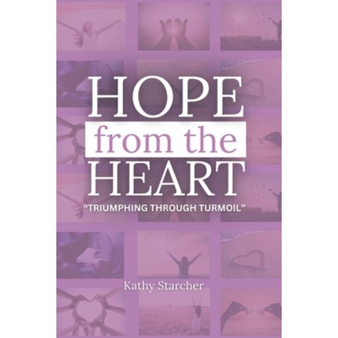 (영문도서) Hope From the Heart: Triumphing Through Turmoil Paperback, Independently Published, English, 9798329198904