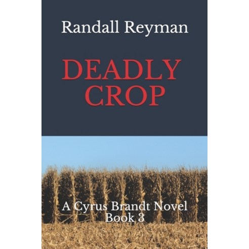 Deadly Crop: A Cyrus Brandt Novel Book 3 Paperback, Independently Published, English, 9781673227369