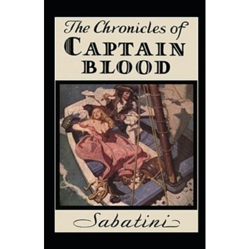 (영문도서) The Chronicles of Captain Blood Annotated Paperback, Independently Published, English, 9798514986583