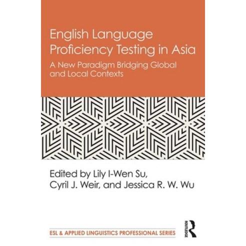 English Language Proficiency Testing in Asia: A New Paradigm Bridging Global and Local Contexts Paperback, Routledge
