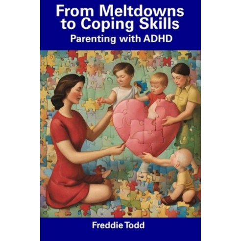 (영문도서) From Meltdowns to Coping Skills: Parenting with ADHD Paperback, Independently Published, English, 9798856258430