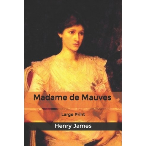 Madame de Mauves: Large Print Paperback, Independently Published, English, 9798606581078