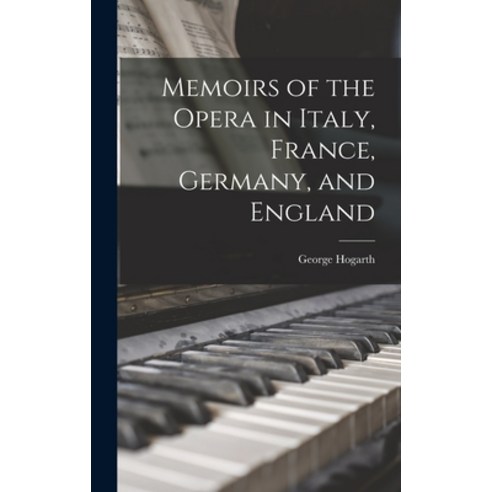 (영문도서) Memoirs of the Opera in Italy France Germany and England Hardcover, Legare Street Press, English, 9781017071146