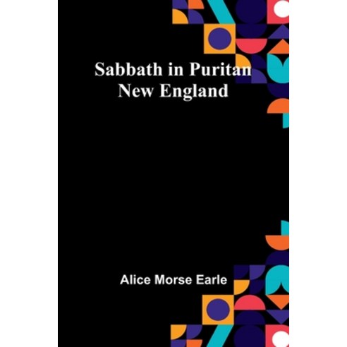 (영문도서) Sabbath in Puritan New England Paperback, Alpha Edition, English, 9789357391825