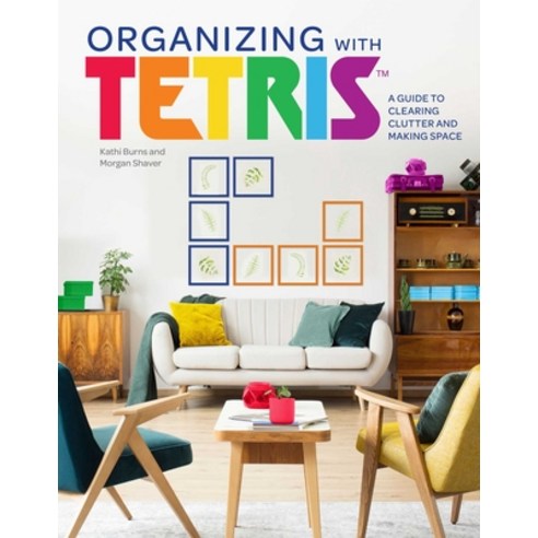 (영문도서) Organizing with Tetris: A Guide to Clearing Clutter and Making Space Hardcover, Insight Editions, English, 9781647224752