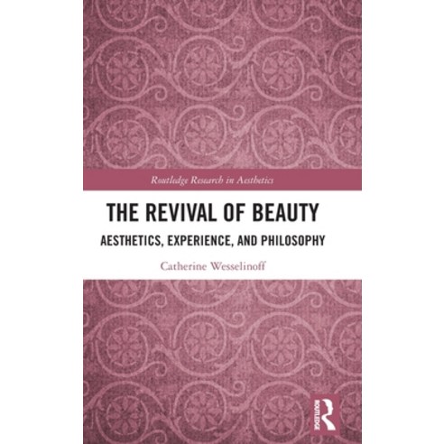 (영문도서) The Revival of Beauty: Aesthetics Experience and Philosophy Hardcover, Routledge, English, 9781032480756