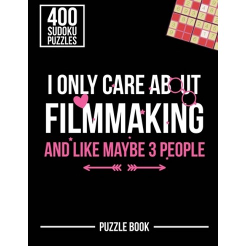 I Only Care About Filmmaking and Like Maybe 3 People Sudoku Filmmaker Puzzle Book: 400 Challenging P... Paperback, Independently Published, English, 9798583144860