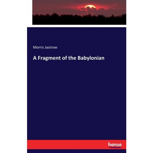 A Fragment of the Babylonian Paperback, Hansebooks, English, 9783337247126