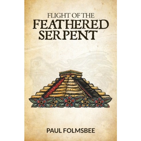 The Flight of the Feathered Serpent Paperback, Independently Published, English, 9798728374848