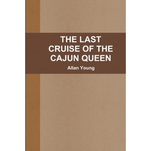 (영문도서) The Last Cruise of the Cajun Queen Paperback, Lulu.com, English, 9781300675877