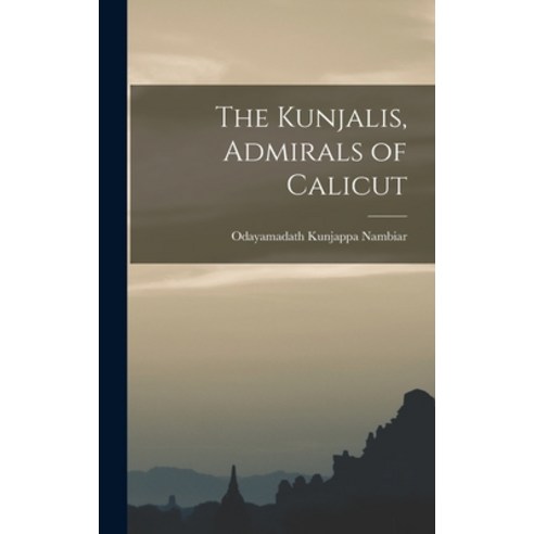 (영문도서) The Kunjalis Admirals of Calicut Hardcover, Hassell Street Press, English, 9781013355585