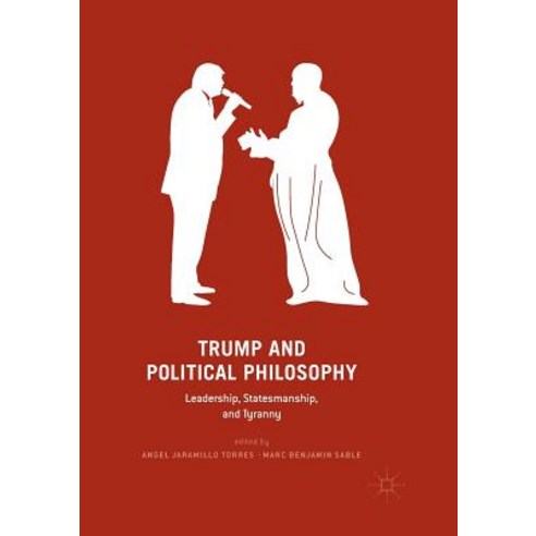 (영문도서) Trump and Political Philosophy: Leadership Statesmanship and Tyranny Paperback, Palgrave MacMillan, English, 9783030089931