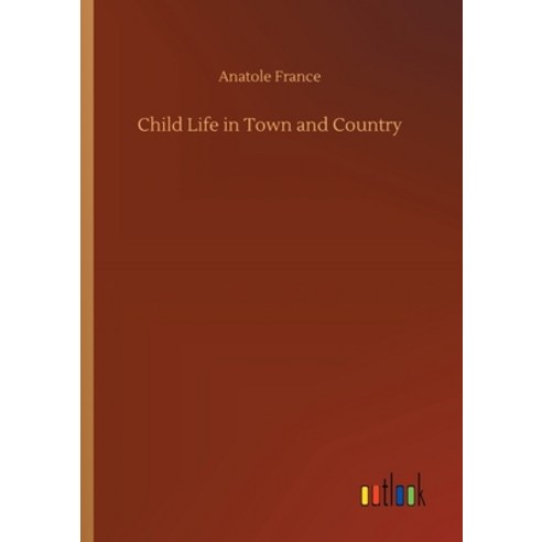 Child Life in Town and Country Paperback, Outlook Verlag