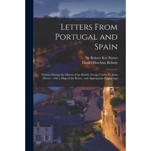 (영문도서) Letters From Portugal and Spain: Written During the March of the British Troops Under Sir Joh... Paperback, Legare Street Press, English, 9781014535146