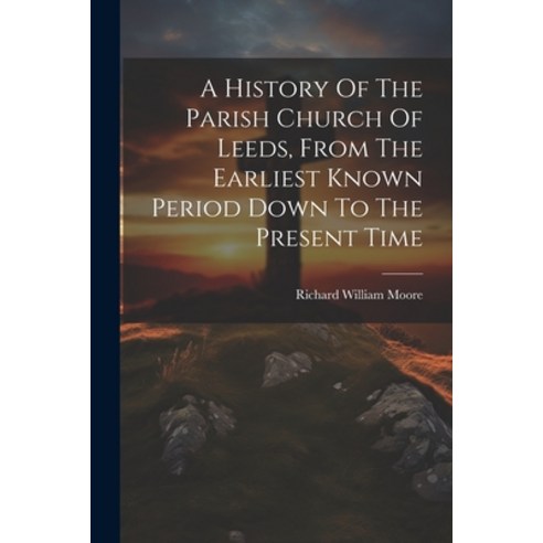 (영문도서) A History Of The Parish Church Of Leeds From The Earliest Known Period Down To The Present Time Paperback, Legare Street Press, English, 9781021548634