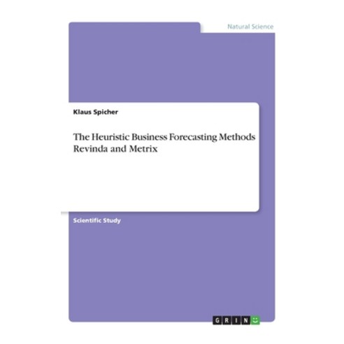 The Heuristic Business Forecasting Methods Revinda and Metrix Paperback, Grin Verlag