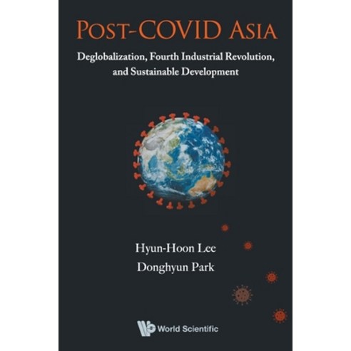 (영문도서) Post-Covid Asia: Deglobalization Fourth Industrial Revolution and Sustainable Development Paperback, World Scientific Publishing..., English, 9789811230233