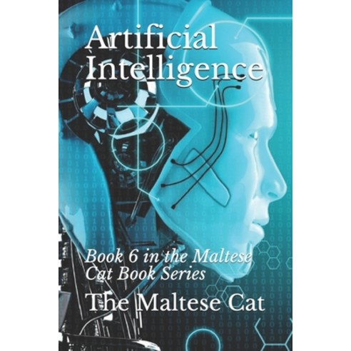 (영문도서) Artificial Intelligence: Book 6 in the Maltese Cat Book Series Paperback, Independently Published, English, 9781799133735
