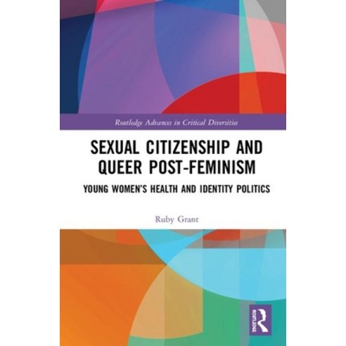 Sexual Citizenship and Queer Post-Feminism: Young Women''s Health and Identity Politics Hardcover, Routledge