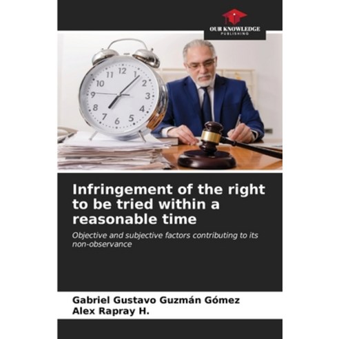 (영문도서) Infringement of the right to be tried within a reasonable time Paperback, Our Knowledge Publishing, English, 9786206555414