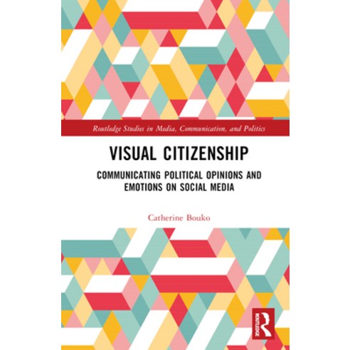 (영문도서) Visual Citizenship: Communicating Political Opinions and Emotions on Social Media Hardcover, Routledge, English, 9781032505053