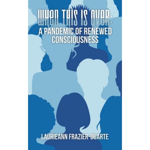 (영문도서) When This Is Over: a Pandemic of Renewed Consciousness Paperback, Balboa Press, English, 9798765236246
