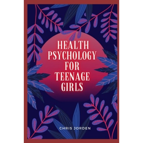 (영문도서) health psychology for teenage girls: Nutrition Exercise and Well-being Paperback, Independently Published, English, 9798327979758