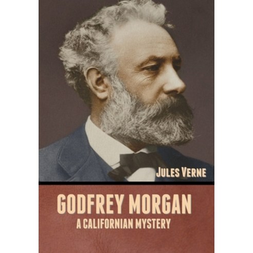Godfrey Morgan: A Californian Mystery Hardcover, Bibliotech Press, English, 9781636371757