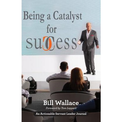 Being a Catalyst for Success: The Fulfilling Life of a Servant Leader Paperback, Thinkaha, English, 9781616992989