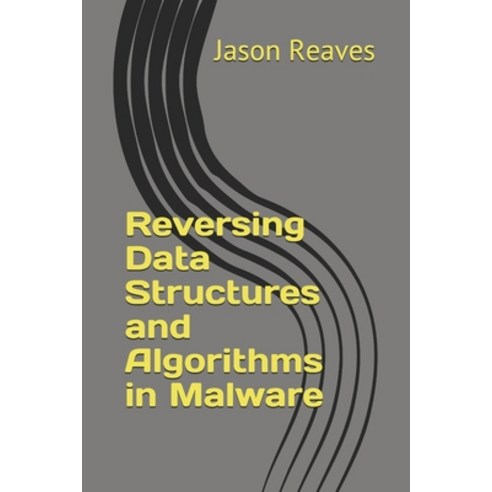 Reversing Data Structures and Algorithms in Malware Paperback, Independently Published