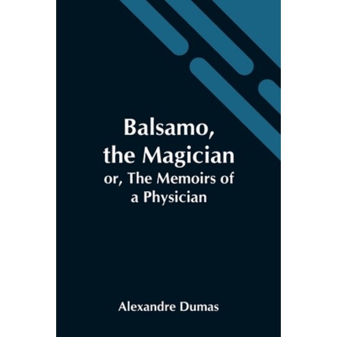 (영문도서) Balsamo The Magician; Or The Memoirs Of A Physician Paperback, Alpha Edition, English, 9789354548864