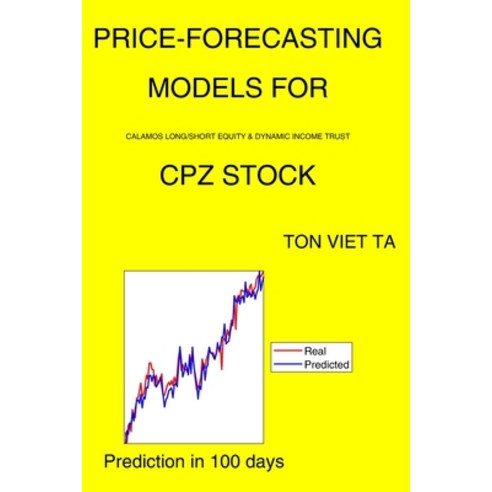 Price-Forecasting Models for Calamos Long/Short Equity & Dynamic Income Trust CPZ Stock Paperback, Independently Published, English, 9798735551331