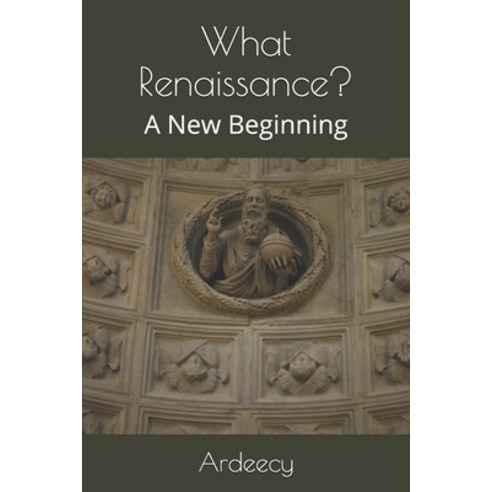 (영문도서) What Renaissance?: A New Beginning Paperback, Independently Published, English, 9781983128103